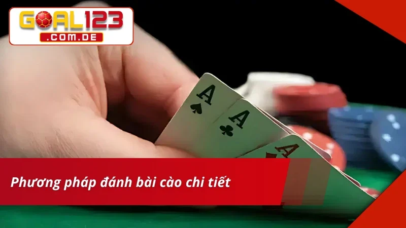 Phương pháp đánh Bài Cào GOAL123 chi tiết nhất