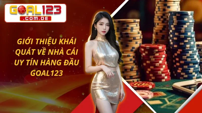 Trang Chủ 69 Giới thiệu khái quát về nhà cái cá cược uy tín hàng đầu GOAL123