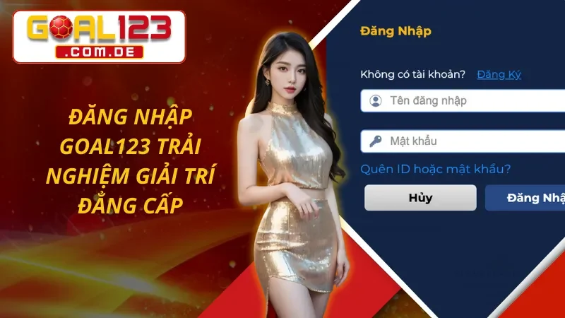 Trang Chủ 72 Đăng nhập GOAL123 mở ra cơ hội đổi đời nhanh chóng
