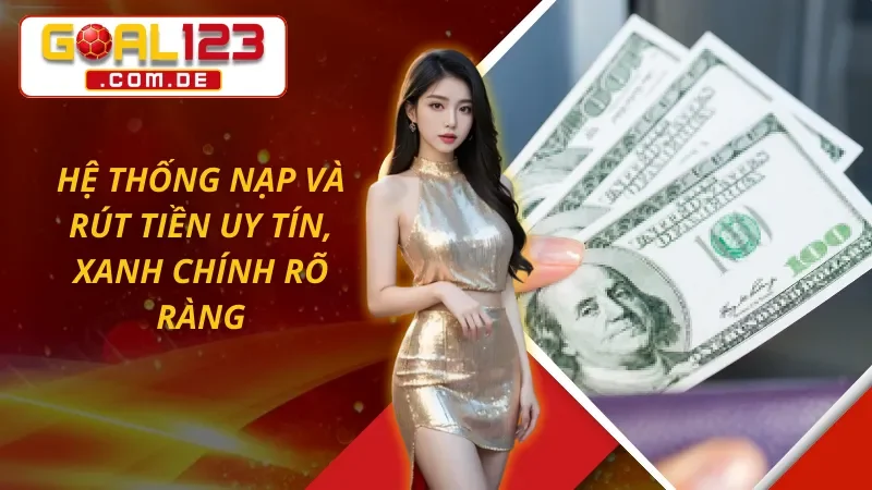 Trang Chủ 76 Hệ thống nạp và rút tiền GOAL123 uy tín, xanh chính rõ ràng