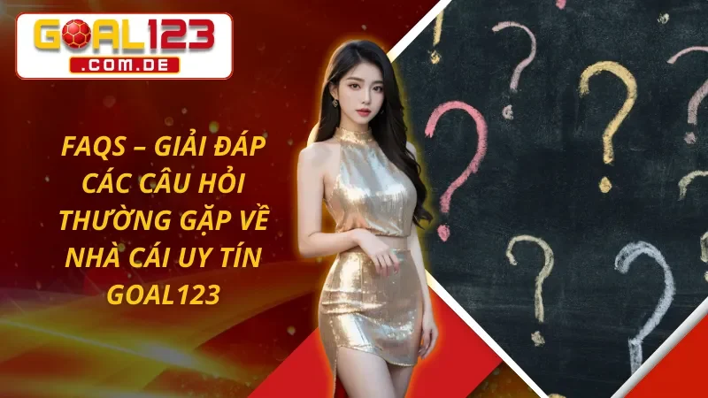 Trang Chủ 77 Giải đáp các câu hỏi phổ biến về nhà cái uy tín GOAL123