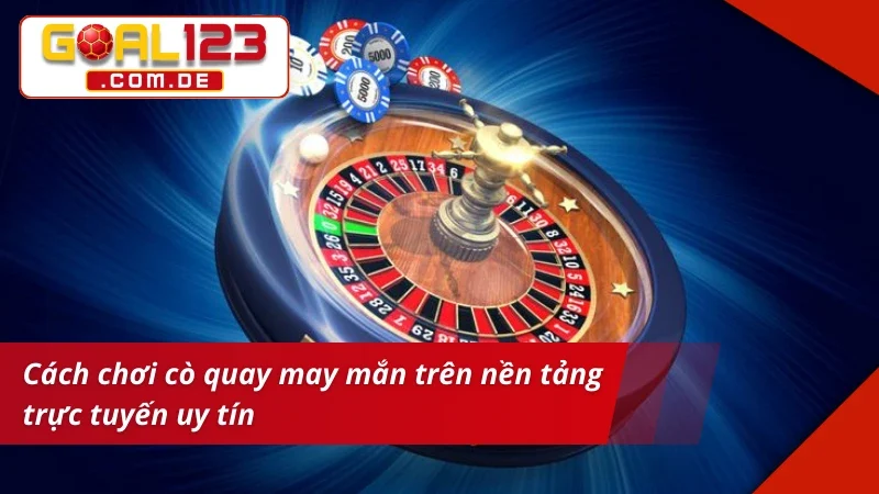 Roulette - Bứt Phá Mọi Vòng Quay, Nhận Thưởng Lớn Tại Goal123 3 Tìm hiểu về các quy định, kiểu cược trong Roulette Goal123